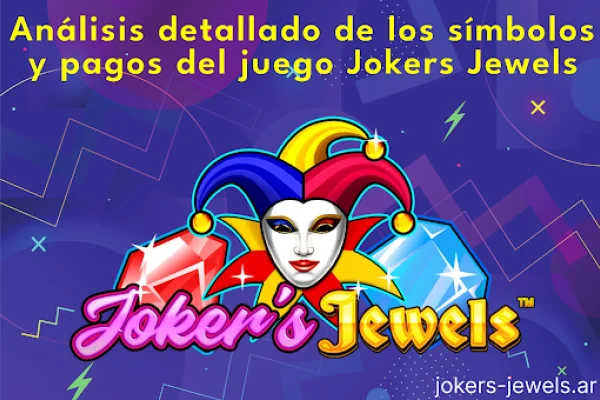 Análisis detallado de los símbolos y pagos del juego Jokers Jewels